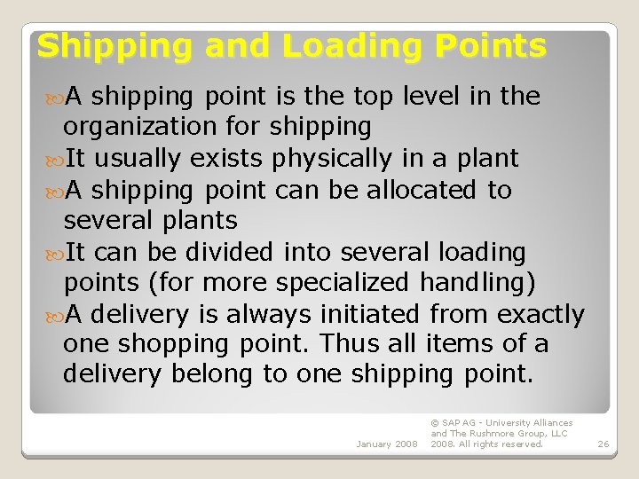 Shipping and Loading Points A shipping point is the top level in the organization