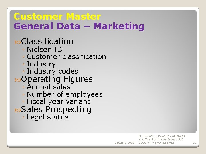 Customer Master General Data – Marketing Classification ◦ Nielsen ID ◦ Customer classification ◦