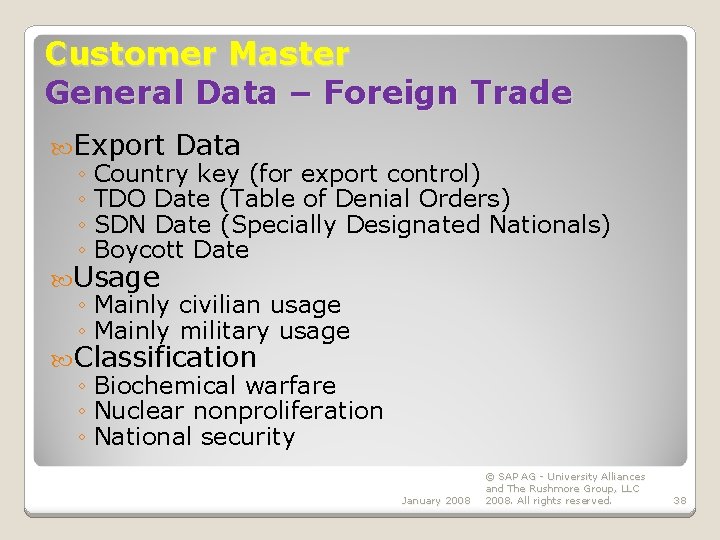 Customer Master General Data – Foreign Trade Export Data ◦ Country key (for export