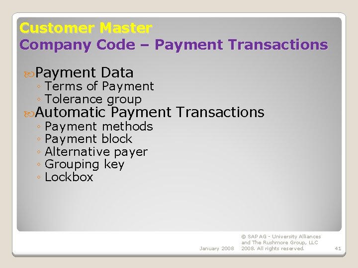 Customer Master Company Code – Payment Transactions Payment Data ◦ Terms of Payment ◦