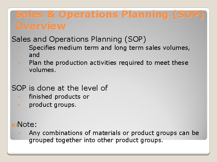 Sales & Operations Planning (SOP) Overview Sales and Operations Planning (SOP) ◦ ◦ Specifies