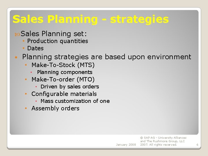 Sales Planning - strategies Sales Planning set: • Production quantities • Dates • Planning