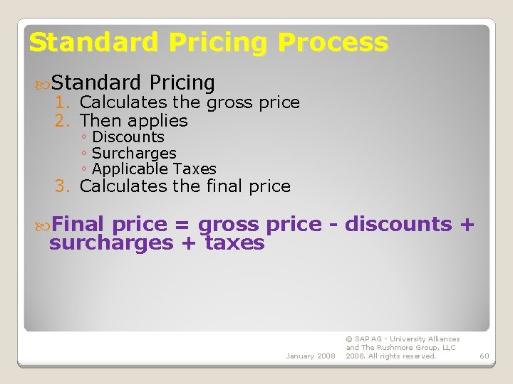 Standard Pricing Process Standard Pricing 1. Calculates the gross price 2. Then applies ◦
