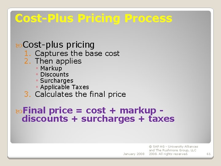 Cost-Plus Pricing Process Cost-plus pricing 1. Captures the base cost 2. Then applies ◦