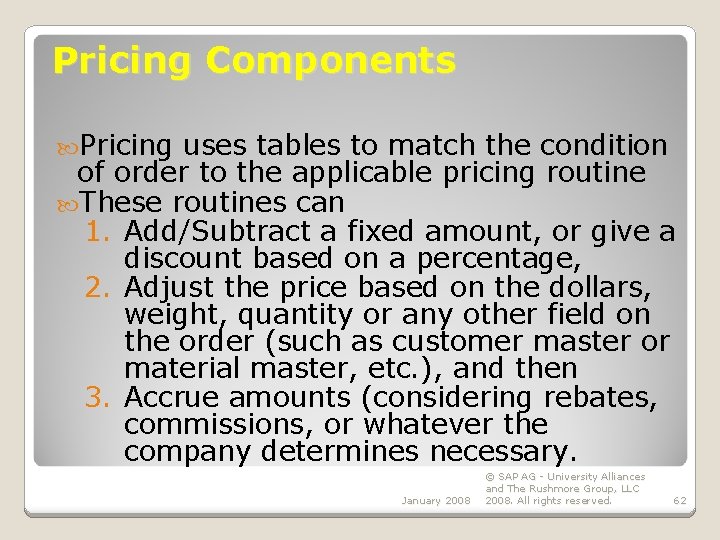 Pricing Components Pricing uses tables to match the condition of order to the applicable