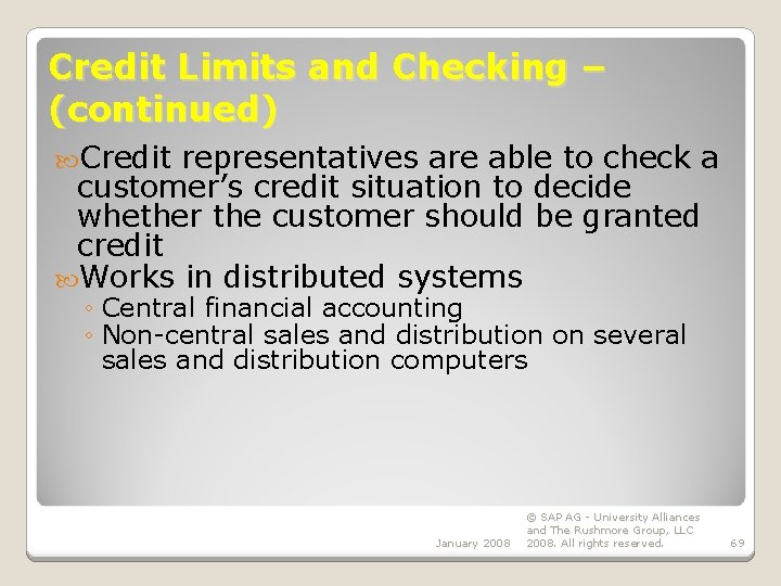 Credit Limits and Checking – (continued) Credit representatives are able to check a customer’s