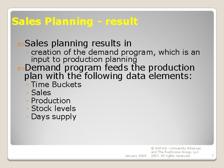 Sales Planning - result Sales planning results in ◦ creation of the demand program,