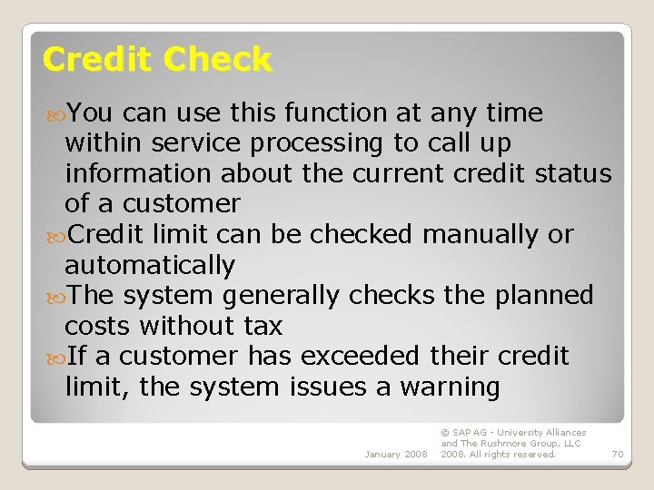 Credit Check You can use this function at any time within service processing to