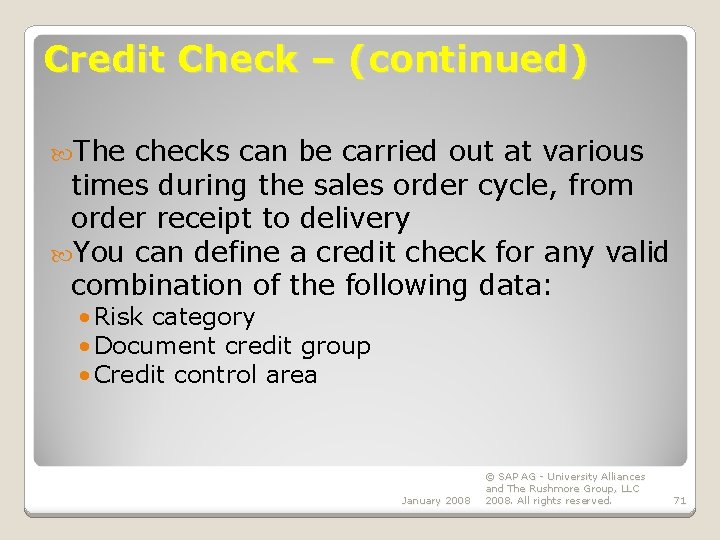 Credit Check – (continued) The checks can be carried out at various times during