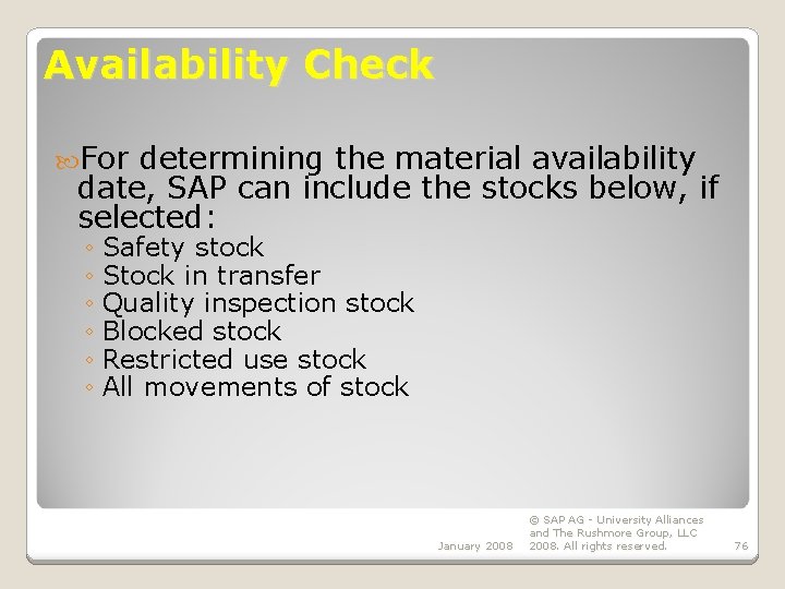 Availability Check For determining the material availability date, SAP can include the stocks below,