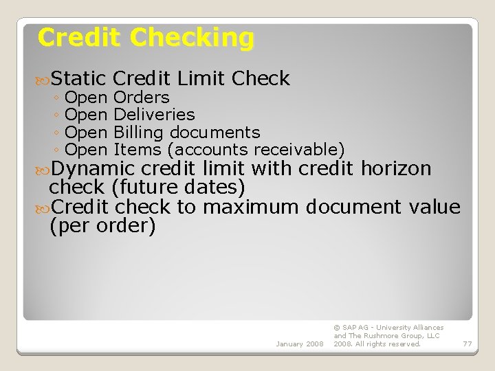 Credit Checking Static Credit Limit Check ◦ Open Orders ◦ Open Deliveries ◦ Open