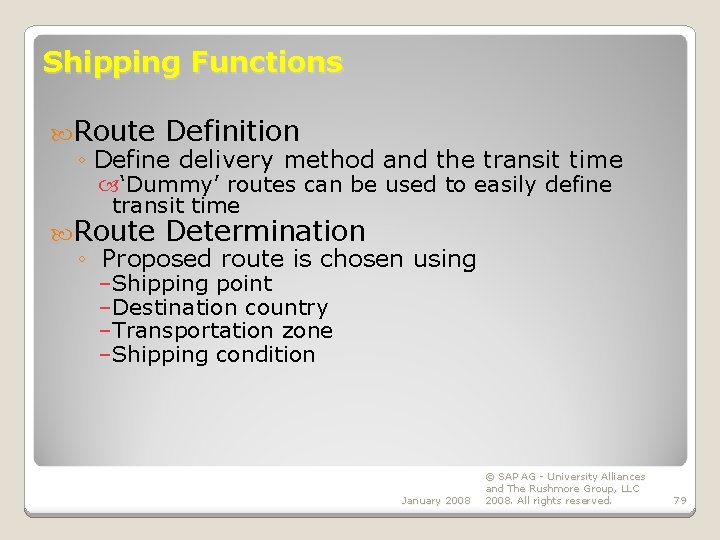 Shipping Functions Route Definition ◦ Define delivery method and the transit time ‘Dummy’ routes