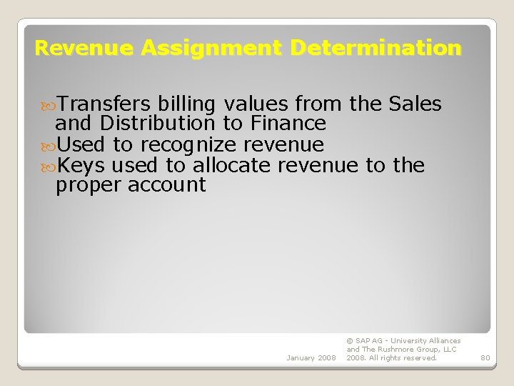 Revenue Assignment Determination Transfers billing values from the Sales and Distribution to Finance Used