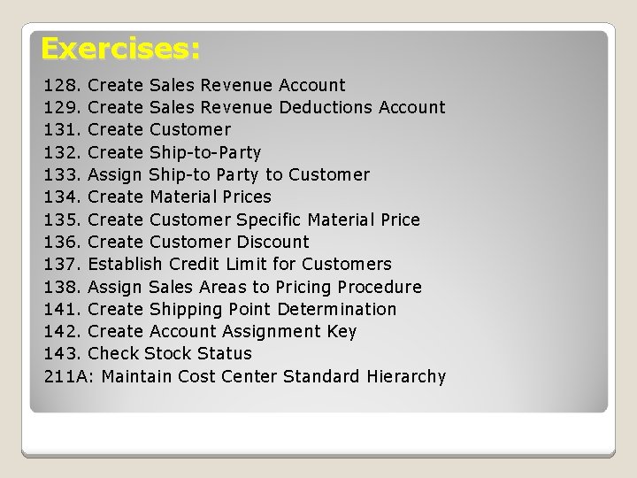 Exercises: 128. Create Sales Revenue Account 129. Create Sales Revenue Deductions Account 131. Create