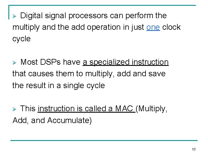 Digital signal processors can perform the multiply and the add operation in just one