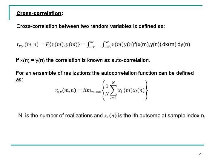 Cross-correlation: Cross-correlation between two random variables is defined as: If x(n) = y(n) the
