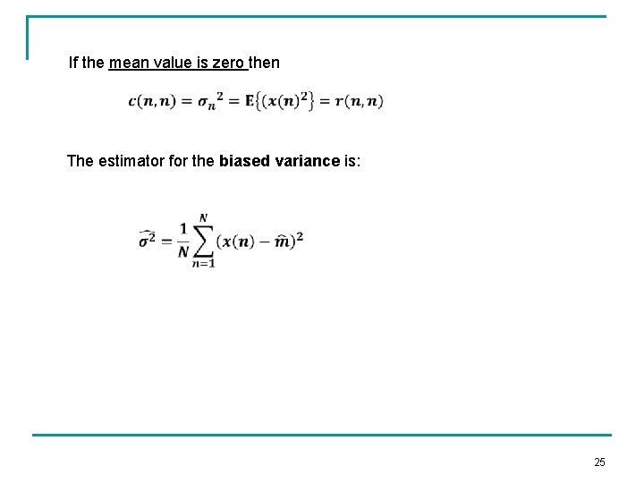 If the mean value is zero then The estimator for the biased variance is: