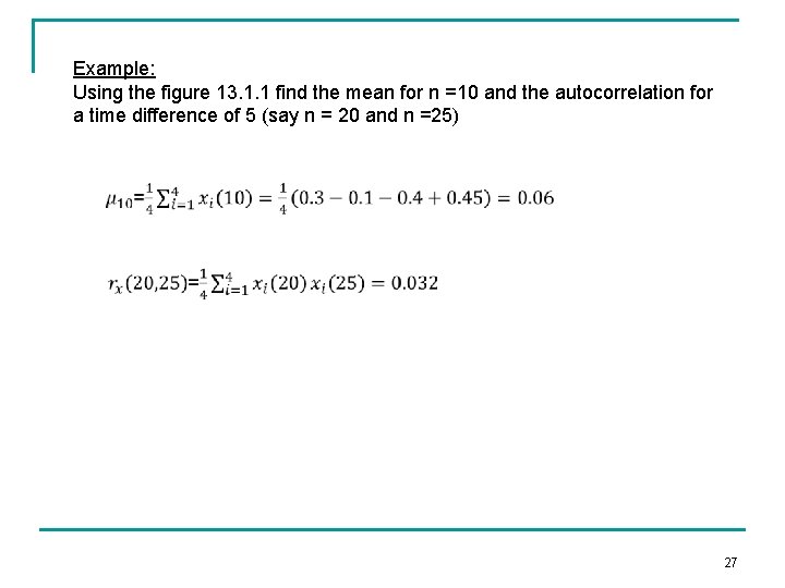 Example: Using the figure 13. 1. 1 find the mean for n =10 and