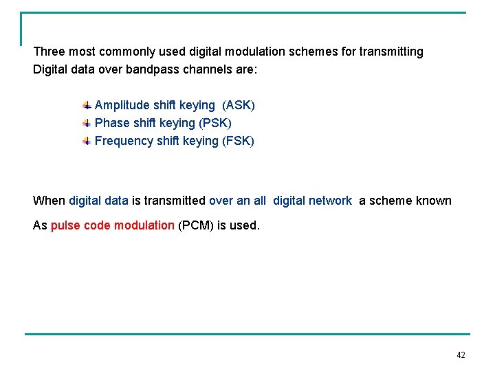 Three most commonly used digital modulation schemes for transmitting Digital data over bandpass channels