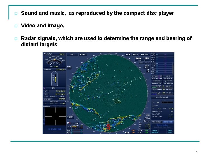q Sound and music, as reproduced by the compact disc player q Video and