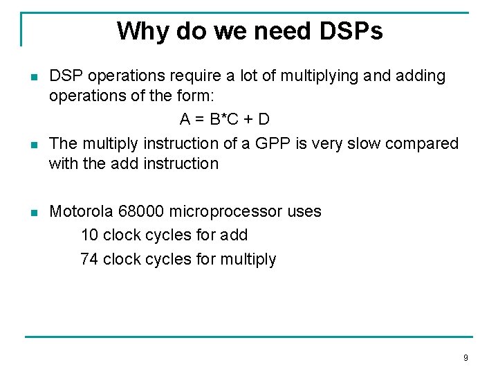Why do we need DSPs n n n DSP operations require a lot of