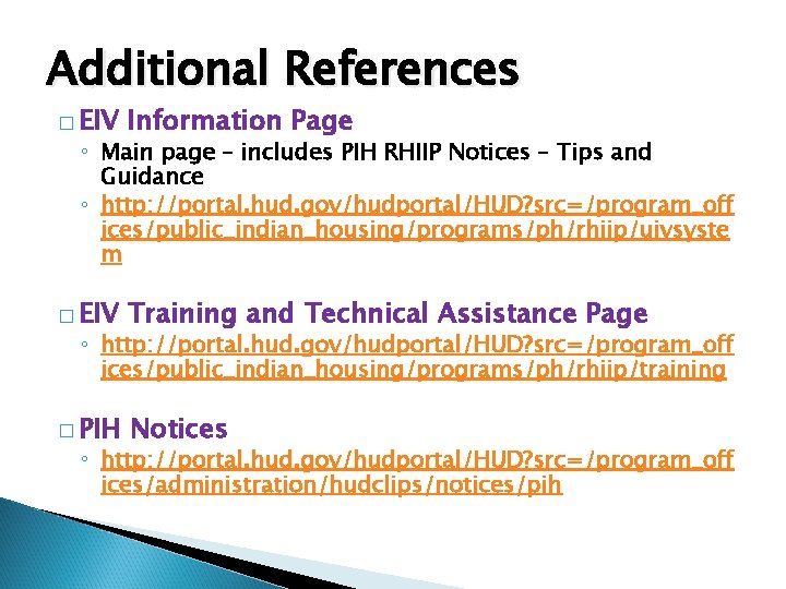 Additional References � EIV Information Page � EIV Training and Technical Assistance Page �