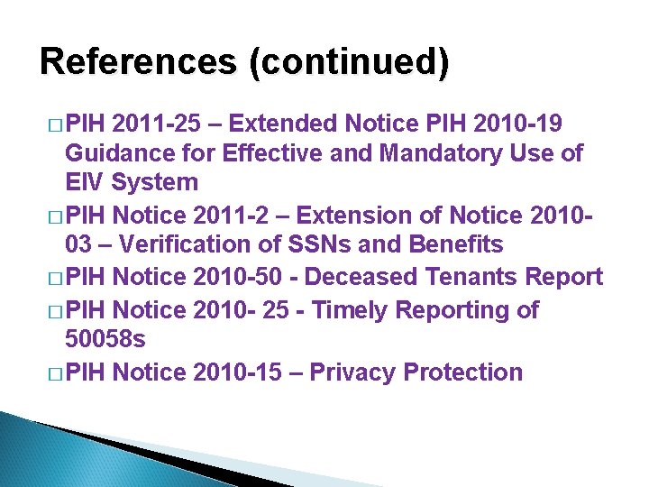 References (continued) � PIH 2011 -25 – Extended Notice PIH 2010 -19 Guidance for
