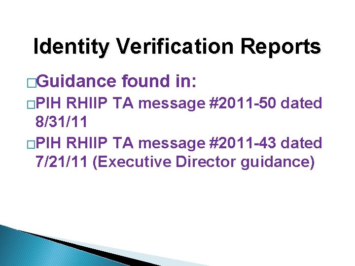 Identity Verification Reports �Guidance �PIH found in: RHIIP TA message #2011 -50 dated 8/31/11