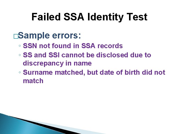 Failed SSA Identity Test �Sample errors: ◦ SSN not found in SSA records ◦
