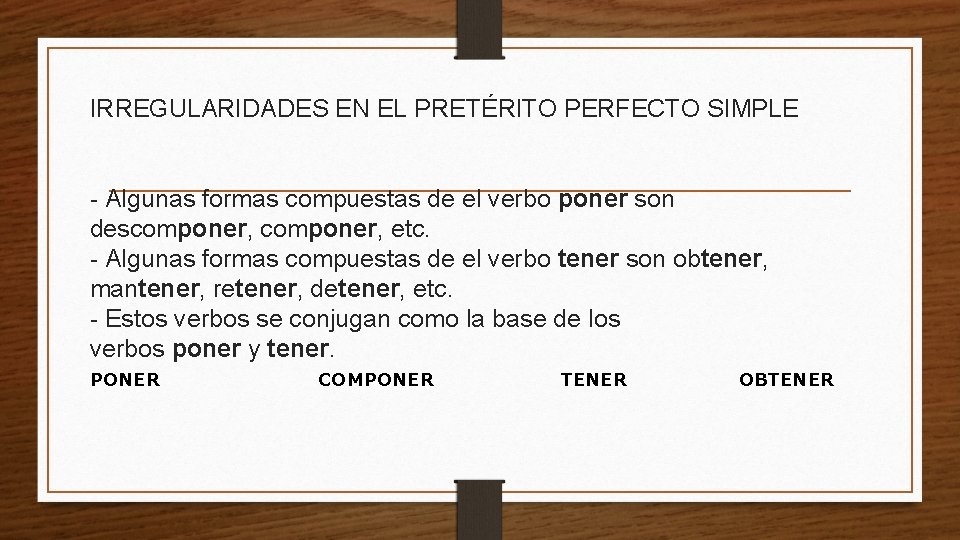 IRREGULARIDADES EN EL PRETÉRITO PERFECTO SIMPLE - Algunas formas compuestas de el verbo poner