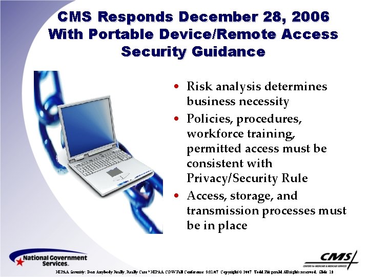 CMS Responds December 28, 2006 With Portable Device/Remote Access Security Guidance • Risk analysis