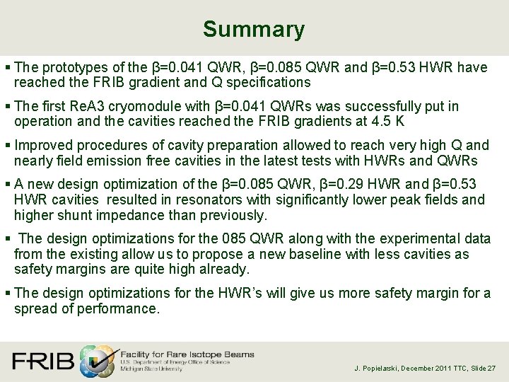 Summary § The prototypes of the β=0. 041 QWR, β=0. 085 QWR and β=0.