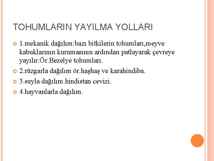 TOHUMLARIN YAYILMA YOLLARI 1. mekanik dağılım: bazı bitkilerin tohumları, meyve kabuklarının kurumasının ardından patlayarak