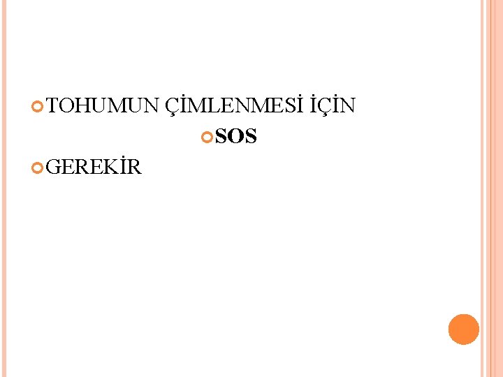  TOHUMUN GEREKİR ÇİMLENMESİ İÇİN SOS 