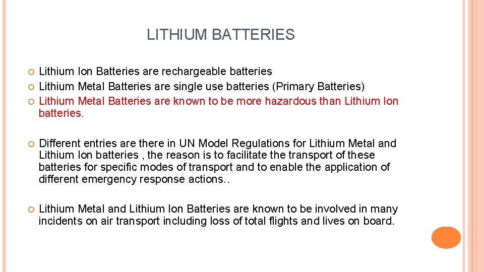 LITHIUM BATTERIES Lithium Ion Batteries are rechargeable batteries Lithium Metal Batteries are single use LITHIUM BATTERIES Lithium Ion Batteries are rechargeable batteries Lithium Metal Batteries are single use