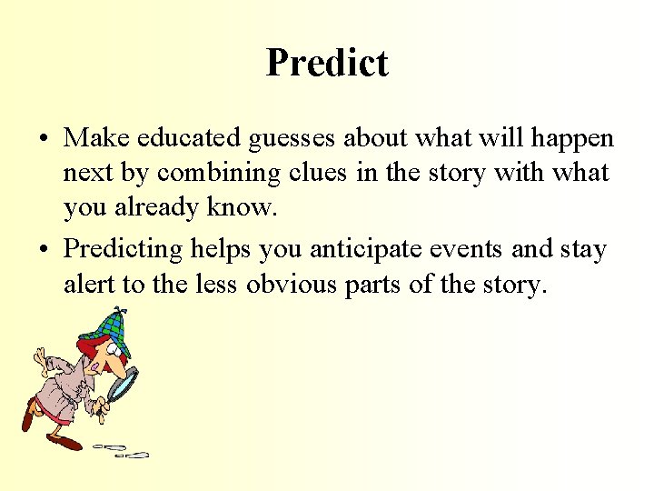 Predict • Make educated guesses about what will happen next by combining clues in