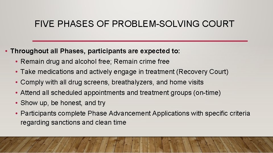 FIVE PHASES OF PROBLEM-SOLVING COURT • Throughout all Phases, participants are expected to: • FIVE PHASES OF PROBLEM-SOLVING COURT • Throughout all Phases, participants are expected to: •