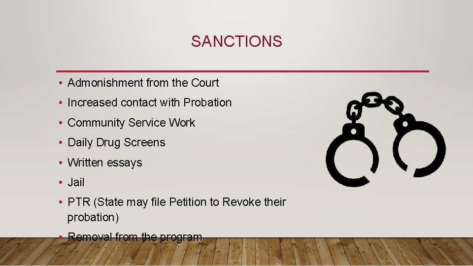 SANCTIONS • Admonishment from the Court • Increased contact with Probation • Community Service SANCTIONS • Admonishment from the Court • Increased contact with Probation • Community Service
