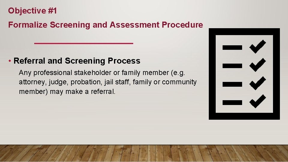 Objective #1 Formalize Screening and Assessment Procedure • Referral and Screening Process Any professional Objective #1 Formalize Screening and Assessment Procedure • Referral and Screening Process Any professional