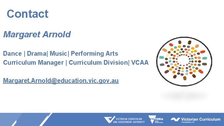 Contact Margaret Arnold Dance | Drama| Music| Performing Arts Curriculum Manager | Curriculum Division|