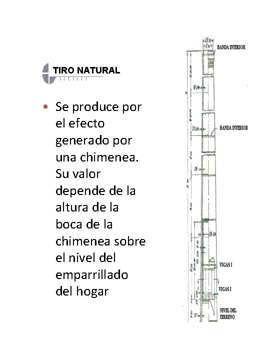 TIRO NATURAL • Se produce por el efecto generado por una chimenea. Su valor