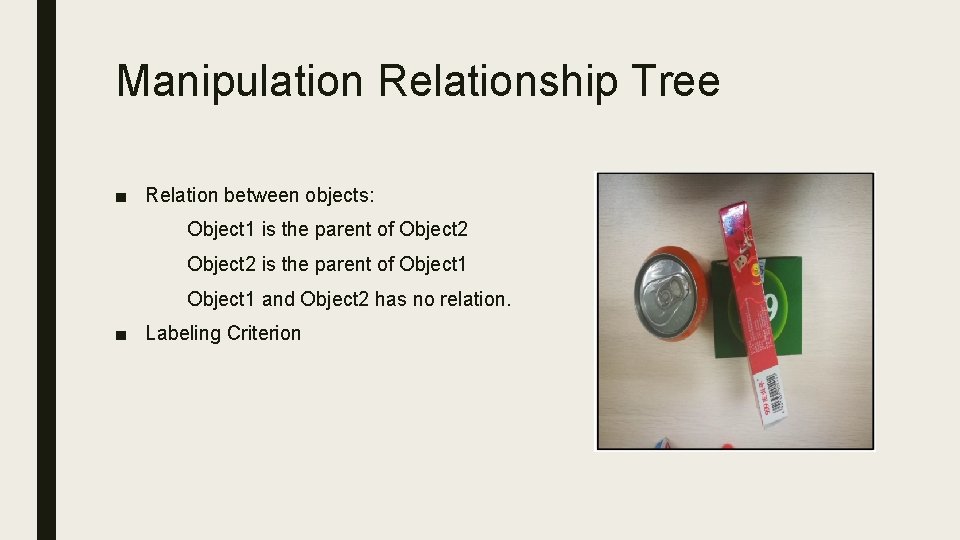 Manipulation Relationship Tree ■ Relation between objects: Object 1 is the parent of Object