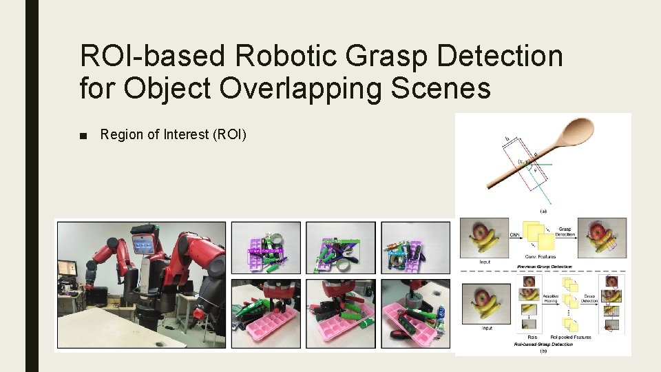 ROI-based Robotic Grasp Detection for Object Overlapping Scenes ■ Region of Interest (ROI) 