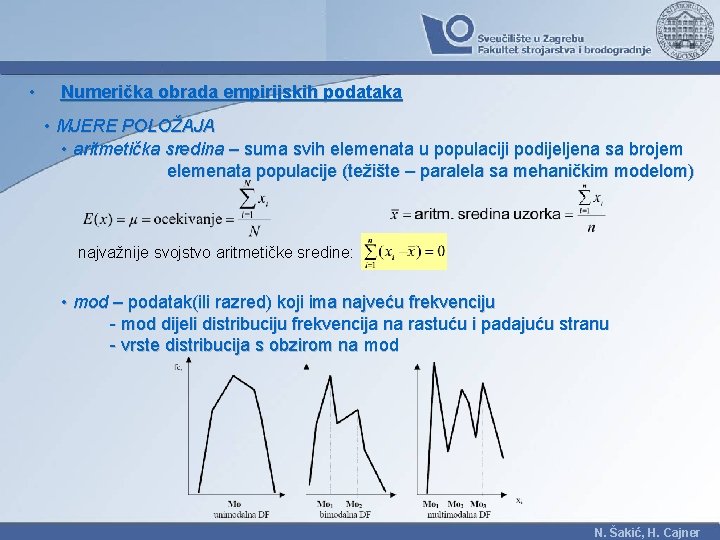  • Numerička obrada empirijskih podataka • MJERE POLOŽAJA • aritmetička sredina – suma