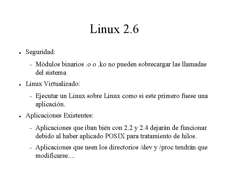 Linux 2. 6 Seguridad: Linux Virtualizado: Módulos binarios. o o. ko no pueden sobrecargar