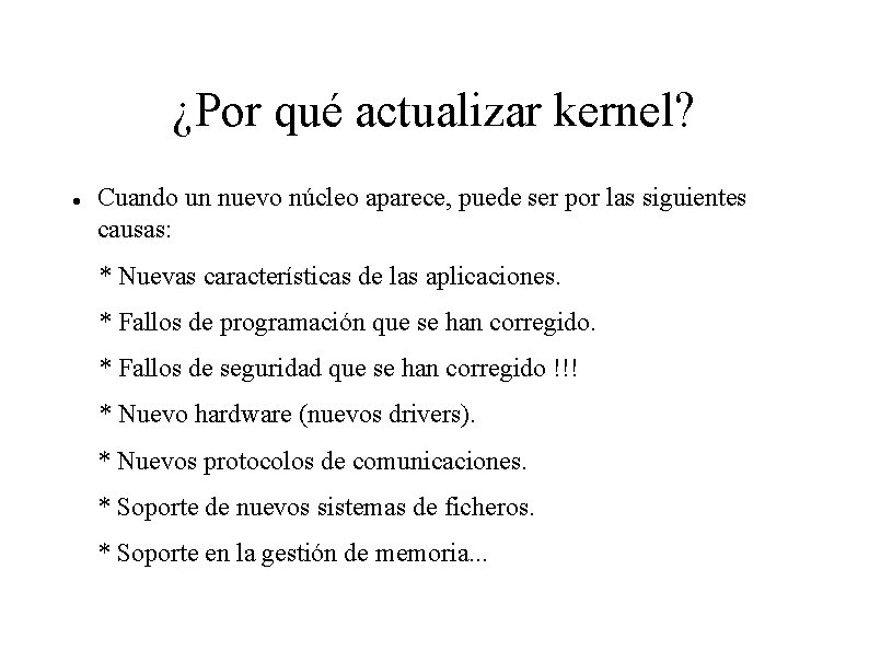 ¿Por qué actualizar kernel? Cuando un nuevo núcleo aparece, puede ser por las siguientes