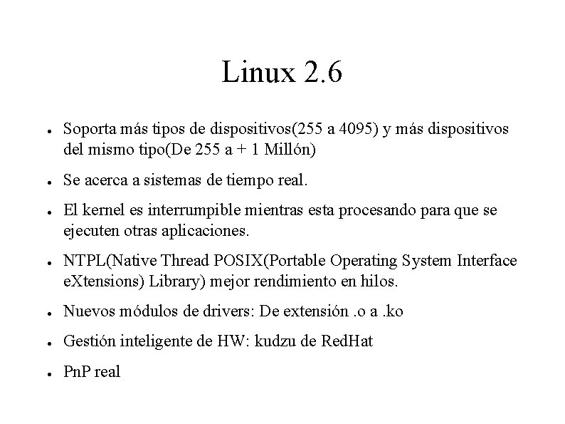 Linux 2. 6 Soporta más tipos de dispositivos(255 a 4095) y más dispositivos del