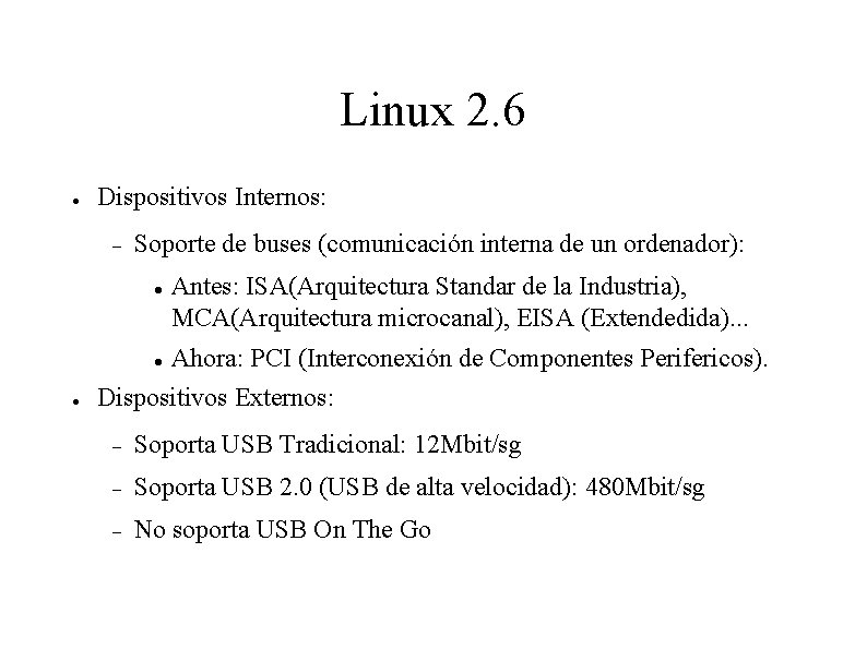 Linux 2. 6 Dispositivos Internos: Soporte de buses (comunicación interna de un ordenador): Antes: