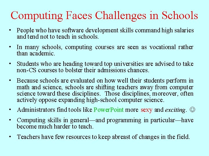 Computing Faces Challenges in Schools • People who have software development skills command high