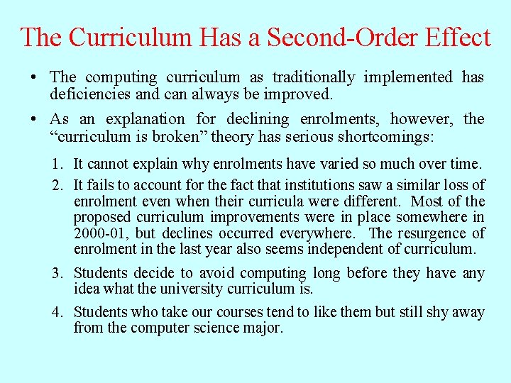 The Curriculum Has a Second-Order Effect • The computing curriculum as traditionally implemented has